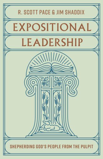 Book cover titled Expositional Leadership: Shepherding God's People from the Pulpit by R. Scott Pace and Jim Shaddix